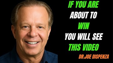IF YOU ARE ABOUT TO WIN YOU WILL SEE THIS MOTIVATIONAL VIDEO BY|DR JOE DISPENZA 2025