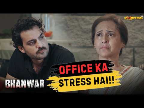 Office Ka Stress Hai!! | Bhanwar | Express TV