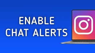 How to Enable Chat Notifications On Instagram On PC (New Update)