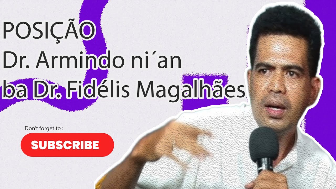 Posição: Doctor Armindo Nian ba Dr. Fidélis Magalhães