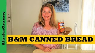 Canned Bread B&M Bread In a Can - Prepper Pantry Food Stockpile Must Have Bread