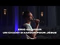 Eric gilmour  un chant damour pour jsus