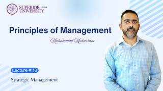 Principles of Management | Lecture 13: Strategic Management | Strategy Formulation & Implementation