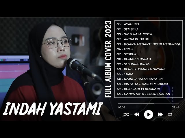 INDAH YASTAMI AYAH IBU, SEMBILU, ... | FULL ALBUM INDAH YASTAMI COVER AKUSTIK TERBARU 2023 class=