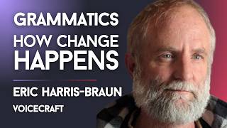 What Makes Change Possible? (Grammatics) w/ Eric Harris-Braun, Tim Adalin & Josh Field