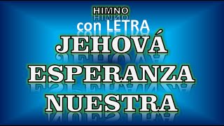 Video thumbnail of "Himno  JEHOVÁ ESPERANZA NUESTRA  -  AEMINPU  -  guía con letras  -  Nueva Estrella"