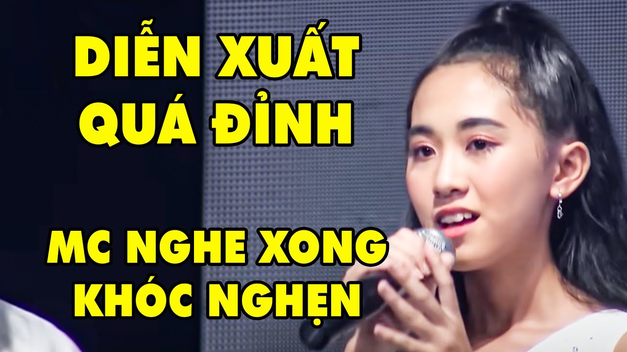 Cô Bé Vừa Hát Xong LẠI DIỄN XUẤT QUÁ NHẬP TÂM Khiến MC VỪA NÓI VỪA KHÓC