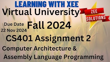 CS401 Computer Architecture and Assembly Language Programming Assignment 2 Fall 2024 VU