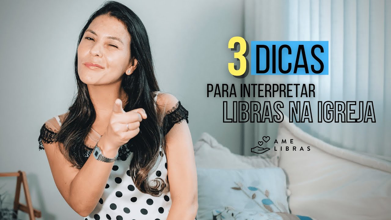 3 dicas para ser um interprete de Libras na Igreja - YouTube