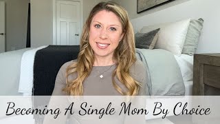 My Journey To Becoming Single Mom By Choice