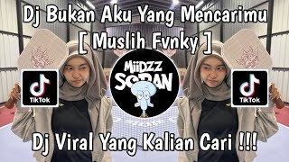 DJ BUKAN AKU YANG MENCARIMU BY MUSLIH VIRAL TIKTOK TERBARU 2026