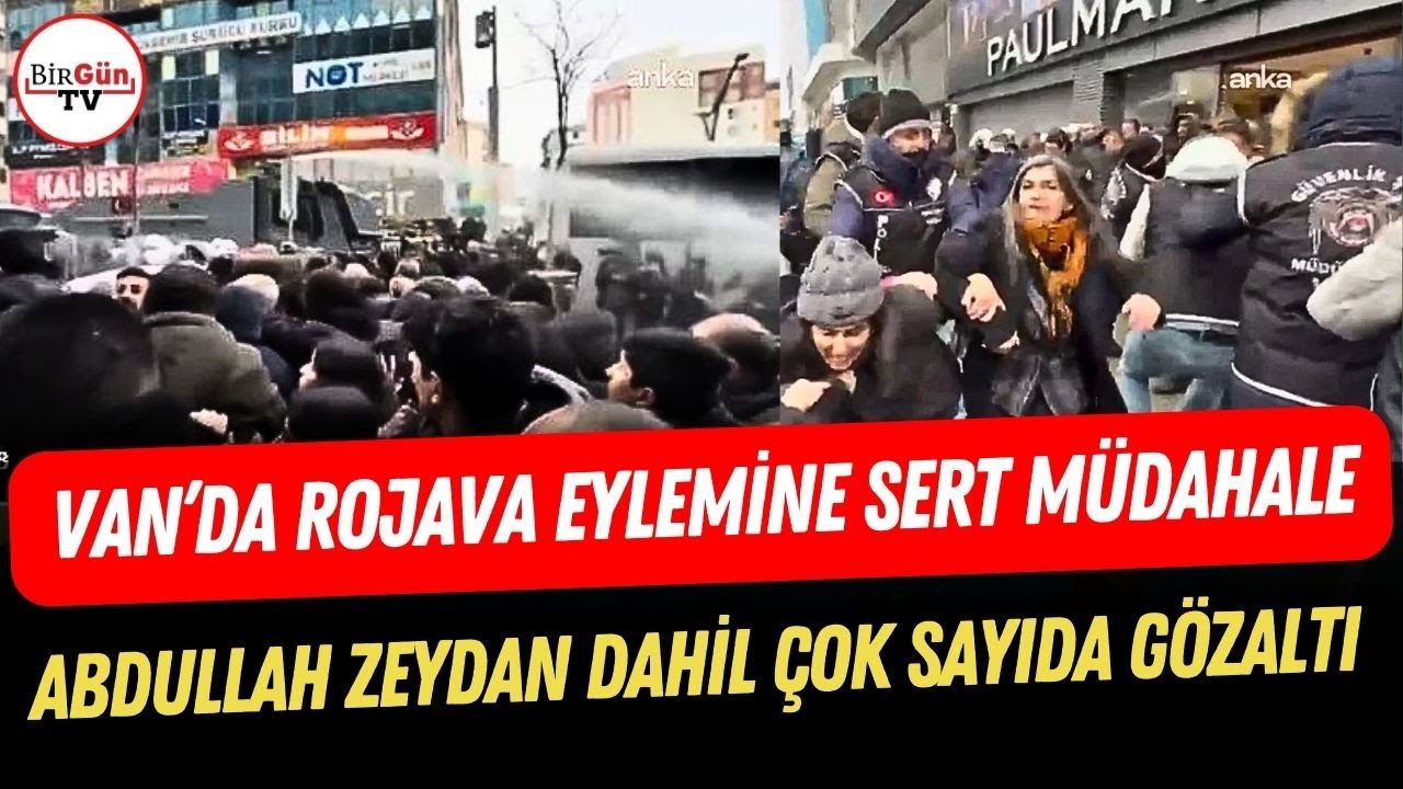 Van'daki Rojava yürüyüşüne sert polis müdahalesi: Abdullah Zeydan dahil çok sayıda kişi gözaltında