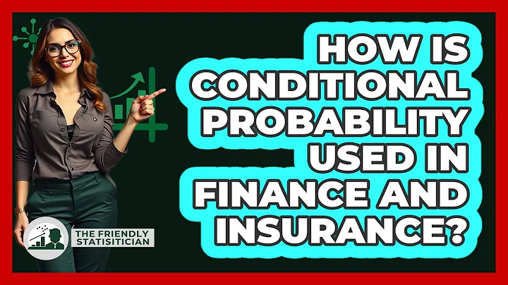 How Is Conditional Probability Used In Finance And Insurance? - The Friendly Statistician