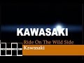 Ride On The Wild Side- Kawasaki