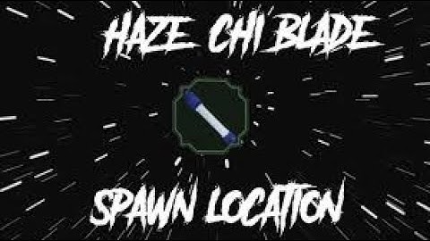 Haze chi blade spawn location shindo life