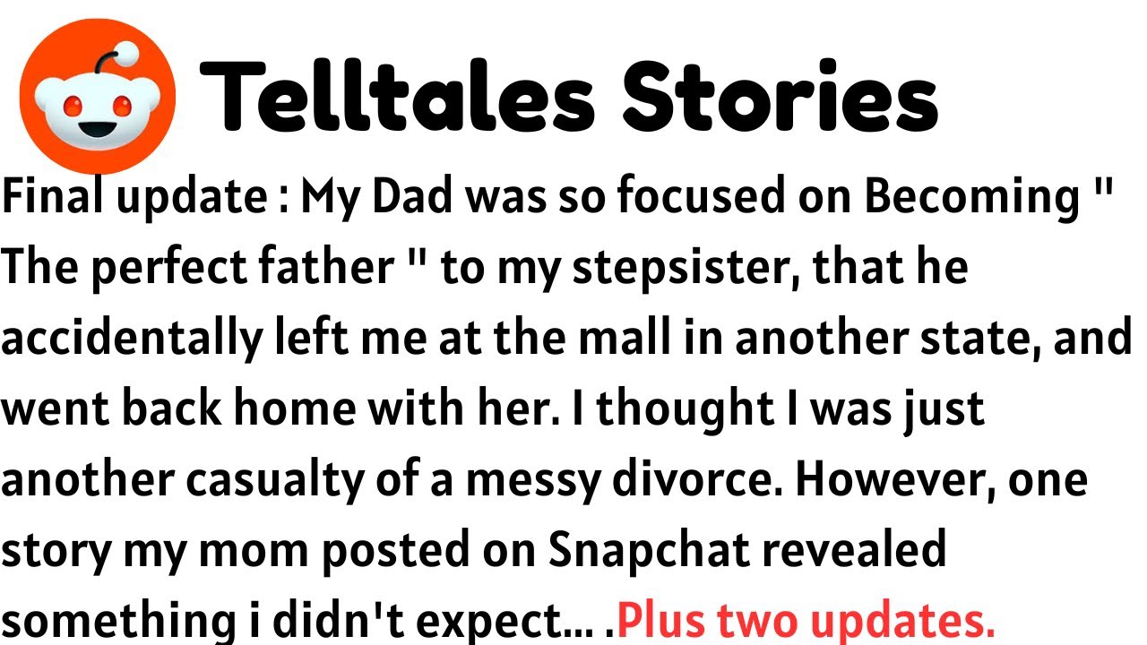 Final update : My Dad was so focused on Becoming " The perfect father " to my stepsister, 