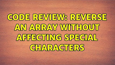 Code Review: Reverse an array without affecting special characters