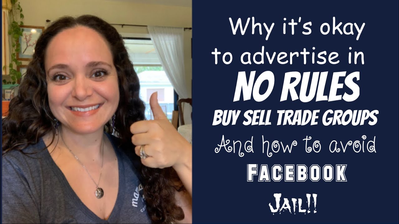 Why its okay to advertise in No Rules Buy Sell Trade Groups and how to avoid Facebook Jail YouTube