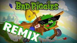 BAD PIGGIES REMIX