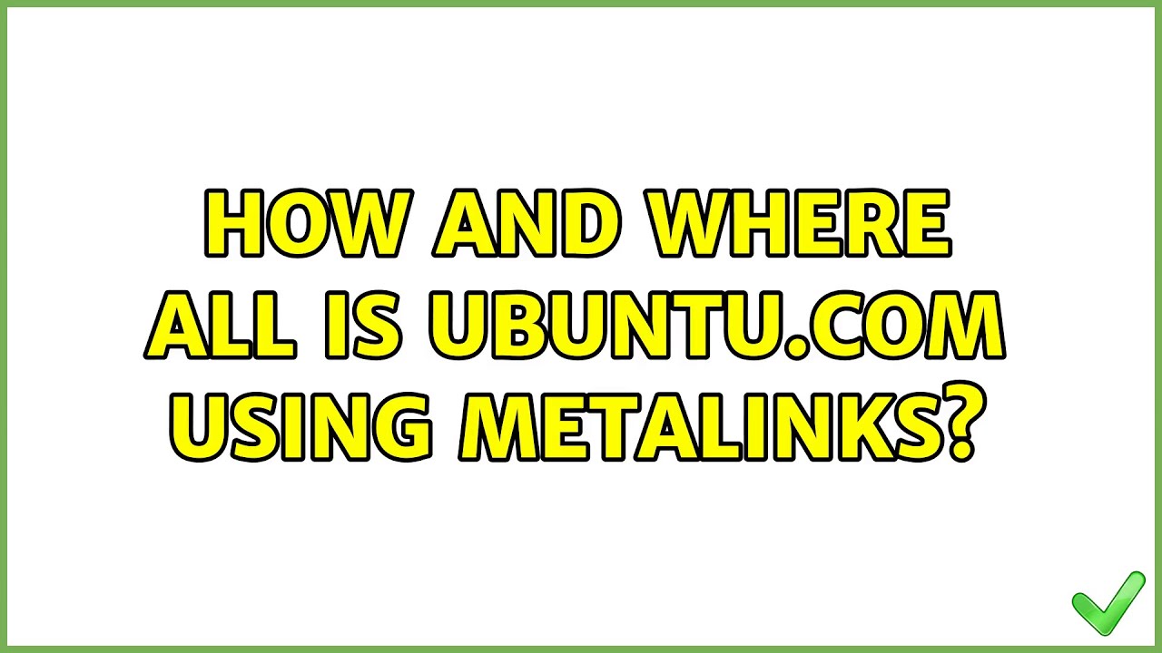Ubuntu: How and where all is Ubuntu.com using metalinks?