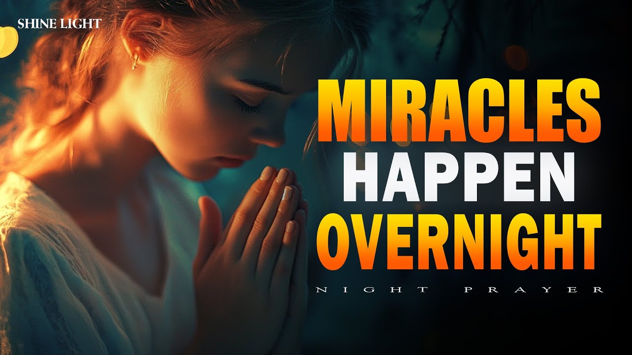 Declare These 30 Minutes of Prayers Before You Sleep | Miracles Happen Overnight | Bedtime Prayer