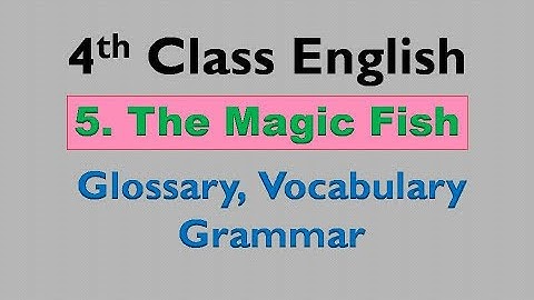 4th Class English | 5. The Magic Fish | Glossary Vocabulary Grammar