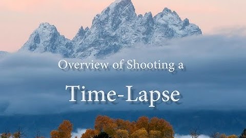 Overview of Shooting a Time-lapse