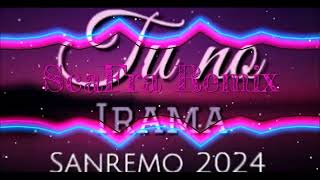 Irama Sanremo 2024 -Tu No (ScaFra Remix)