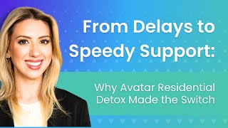 From Delays To Speedy Support Why Avatar Residential Detox Made The Switch