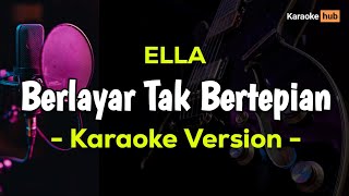 Berlayar Tak Bertepian Karaoke ( Ella )