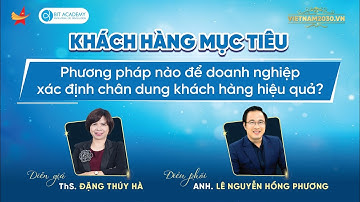 Khách hàng mục tiêu - Phương pháp nào để xác định chân dung khách hàng hiệu quả? |Vietnam2030.vn
