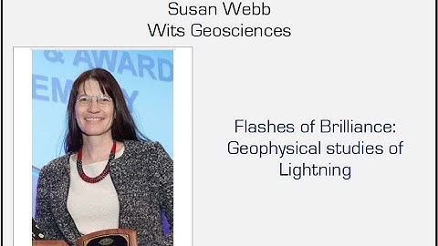 Wits Geotalk - Flashes of Brilliance: Geophysical studies of Lightning - Susan Webb