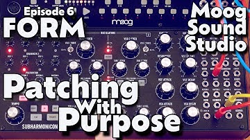 Patching With Purpose | Episode 6 | FORM | Moog Sound Studio