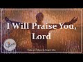 I Will Praise You, Lord | Psalm 30 | Catholic Morning Prayer | Roger Holtz | Choir w/Lyrics