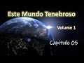 Este mundo tenebroso -  Volume 1. Capítulo 5