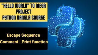 Escape Sequence | Comment |  Print Function |  Python Bangla Full Course-03 Net Worth