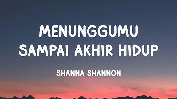 Shanna Shannon - Menunggumu Sampai Akhir Hidup | Lirik