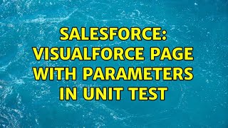 Salesforce: visualforce page with parameters in Unit Test