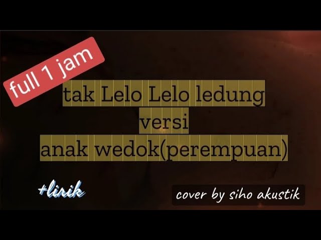 tak Lelo Lelo ledung versi anak wedok (perempuan) cover by siho akustikX lirik class=