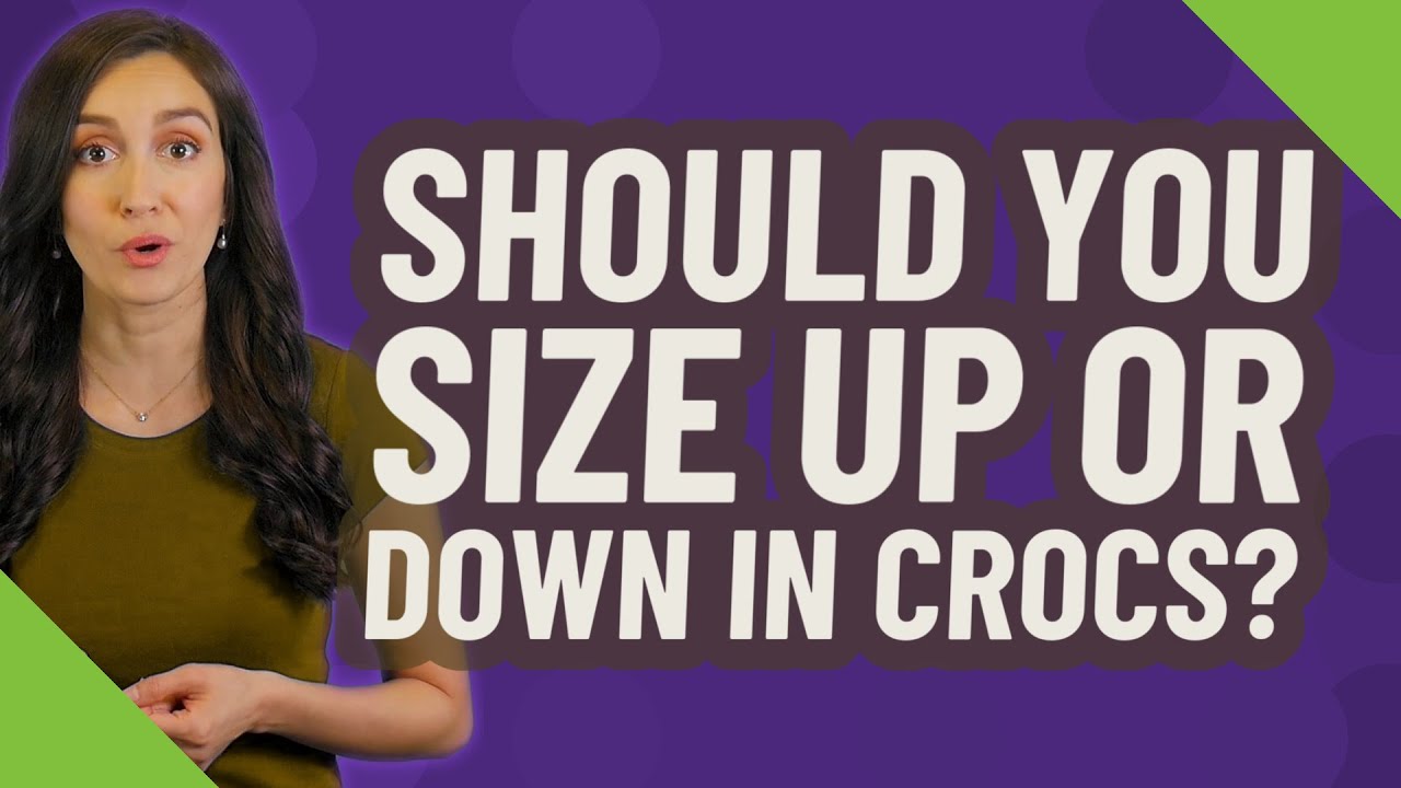 should you size up or down in crocs