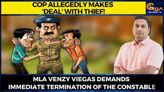 Cop allegedly makes 'deal' with thief! MLA Venzy demands  immediate termination of the constable