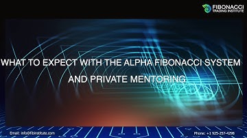What To Expect with the Alpha Fibonacci System with Private Mentoring | Fibonacci Trading Institute