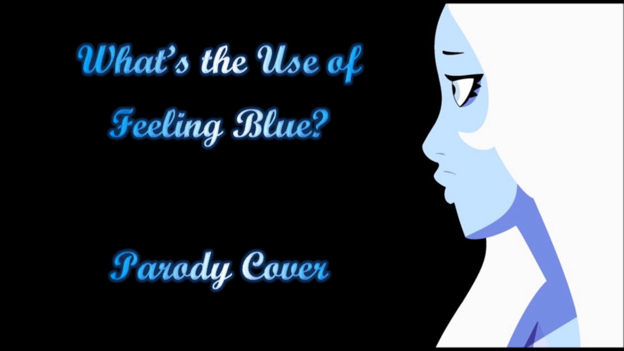 What's the Use of Feeling Blue-Blue Diamond parody - YouTube.