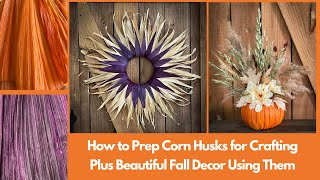 Famous How To Dye and Use Corn Husks in Fall Crafting/Fall Corn Husk Wreath DIY Wealth