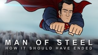 How Man Of Steel Should Have Ended How Man Of Steel Should Have Ended