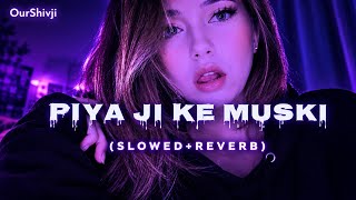 Piya Ji Ke Muski 🎶 | Slowed + Reverb 🌙🎧 | Khesari × Amrapali 💫