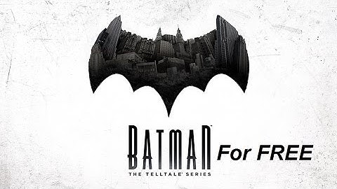 How to get BATMAN The Telltale Series for FREE [2016]