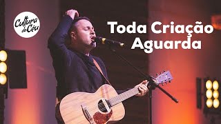 Toda Criação Aguarda - Davi Fernandes & Cultura do Céu chords