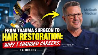 From Trauma Surgeon to Hair Restoration: Why I Changed Careers