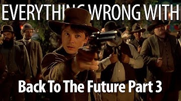 Everything Wrong With Back To The Future Part III